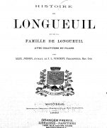 Histoire de Longueuil et de la famille De Longueuil, avec gravures et plans / par Alex Jodoin... et J.L. Vincent... ; [préface de Benjamin Sulte] [extraits]
