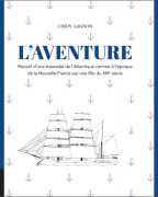 L'aventure : recueil d'une traversée de l'Atlantique comme à l'époque de la Nouvelle-France par une fille du XXIe siècle