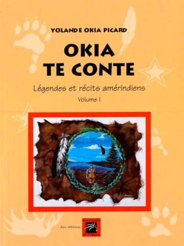 Okia te conte : légendes et récits amérindiens / Yolande Okia Picard