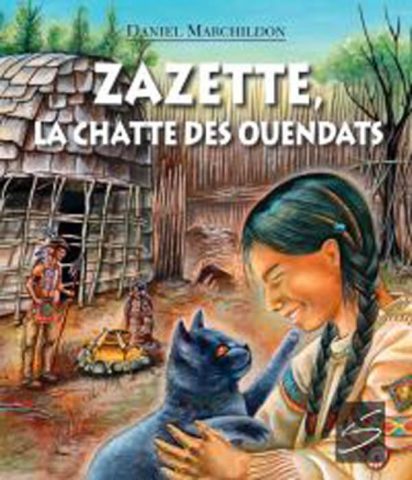 Zazette, la chatte des Ouendats / Daniel Marchildon