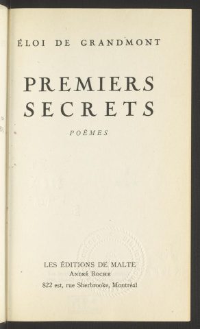 Premiers secrets : poèmes, Montréal, Les Editions de Malte : André Roche, p. 5, 9, 11